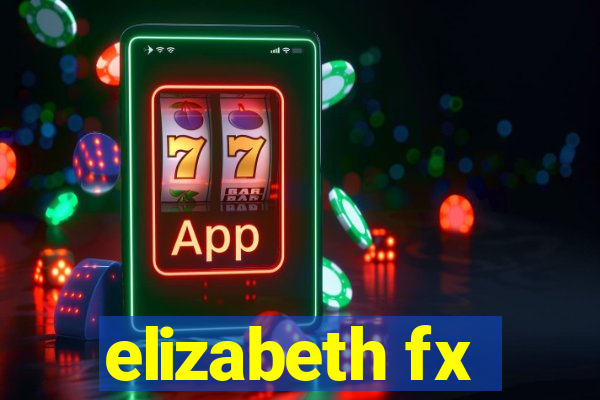 elizabeth fx